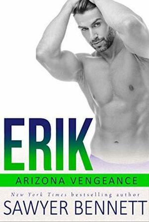 Erik: An Arizona Vengeance Novel by Sawyer Bennett