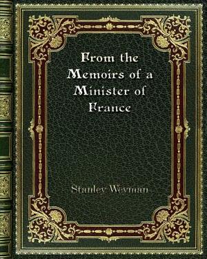 From the Memoirs of a Minister of France by Stanley Weyman