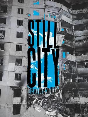 Still City: Poems by Oksana Maksymchuk