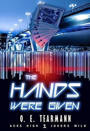 The Hands We're Given by O.E. Tearmann