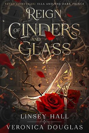 Reign of Cinders and Glass by Linsey Hall, Veronica Douglas