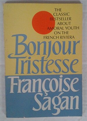 Bonjour Tristesse by Françoise Sagan