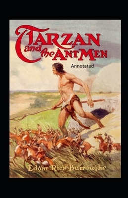 Tarzan and the Ant Men- By Edgar Rice(Annotated) by Edgar Rice Burroughs