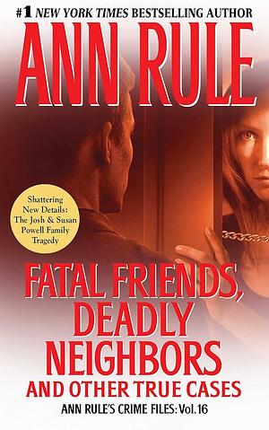 Fatal Friends, Deadly Neighbors by Ann Rule