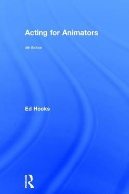 Acting for Animators: 4th Edition by Ed Hooks
