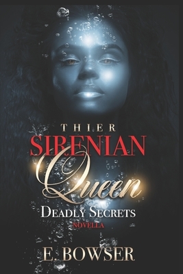 Their Sirenian Queen: Deadly Secrets Novella by E. Bowser