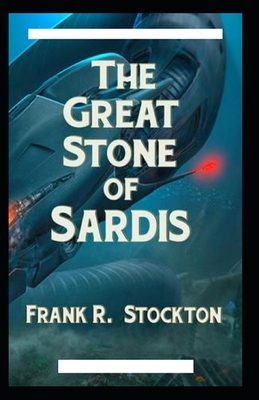 The Great Stone of Sardis Illustrated by Frank R. Stockton