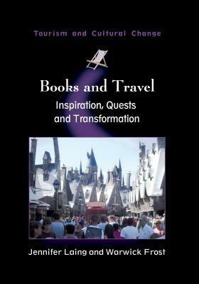 Books and Travel: Inspiration, Quests and Transformation by Warwick Frost, Jennifer Laing