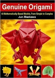 Genuine Origami: 43 Mathematically-Based Models, from Simple to Complex by Jun Maekawa