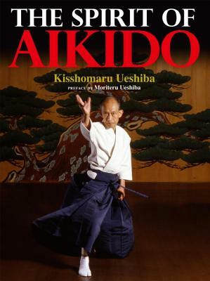 The Spirit of Aikido by Kisshomaru Ueshiba