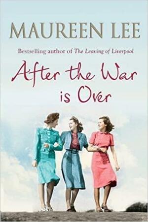 After The War Is Over by Maureen Lee