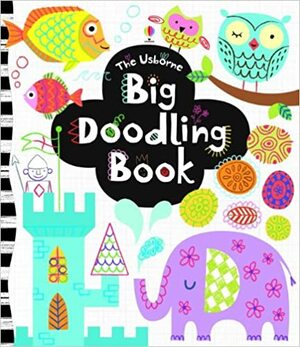 The Usborne Big Doodling Book by Fiona Watt