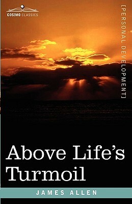 Above Life's Turmoil by James Allen