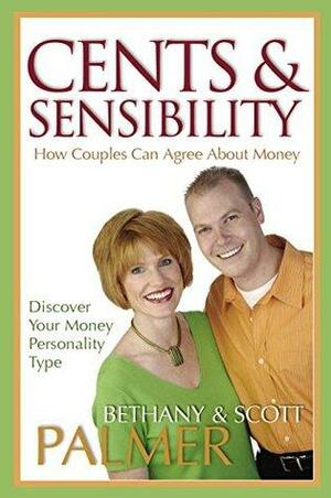 Cents & Sensibility: How Couples Can Agree about Money by Bethany Palmer, Scott Palmer