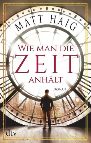 Wie man die Zeit anhält by Matt Haig