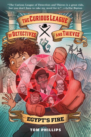 The Curious League of Detectives and Thieves: Egypt's Fire by Tom Phillips