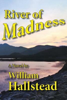 River of Madness by William Hallstead