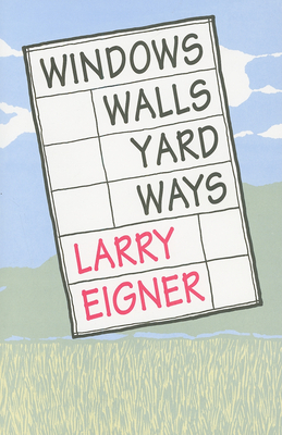Windows/Walls/Yard/Ways by Larry Eigner