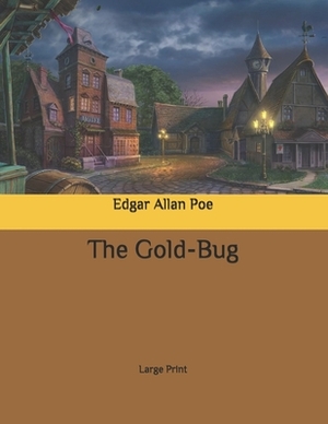 The Gold-Bug: Large Print by Edgar Allan Poe