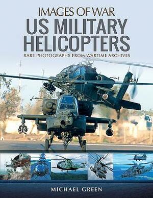 Us Military Helicopters by Michael Green