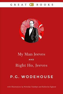 My Man Jeeves and Right Ho, Jeeves (Illustrated) by P.G. Wodehouse