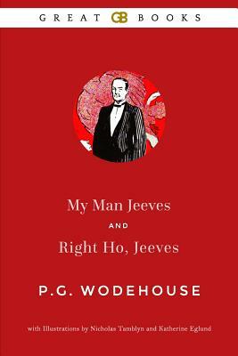 My Man Jeeves and Right Ho, Jeeves (Illustrated) by P.G. Wodehouse