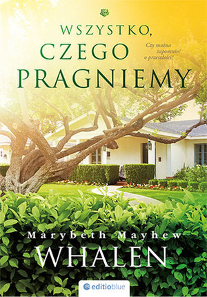 Wszystko, czego pragniemy by Marybeth Mayhew Whalen