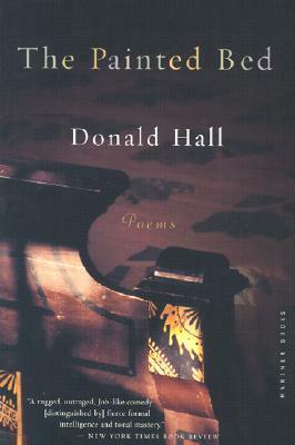 The Painted Bed: Poems by Donald Hall