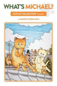 What's Michael?: Fatcat Collection Volume 1 by Makoto Kobayashi