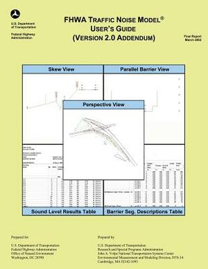 FHWA Traffic Noise Model User's Guide- Version 2.0 Addendum by Judith L. Rochat, Gregg G. Fleming, U. S. De Federal Highway Administration