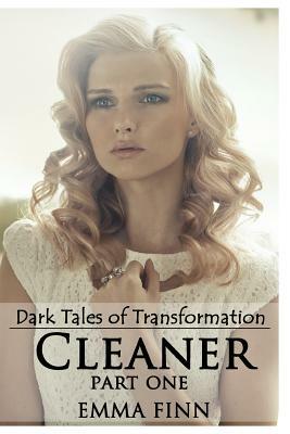 Cleaner: Part One by Emma Finn