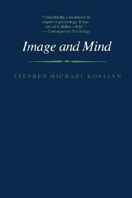 Image and Mind by Stephen Michael Kosslyn