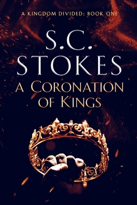 A Coronation Of Kings by S.C. Stokes