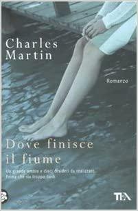 Dove finisce il fiume by Charles Martin