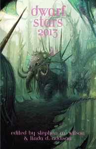 The 2013 Dwarf Stars Anthology: The Best Science Fiction, Fantasy and Horror Short Poetry of 2012 by Stephen M. Wilson, Linda D. Addison, Angel Favazza, Brian Rosenberger