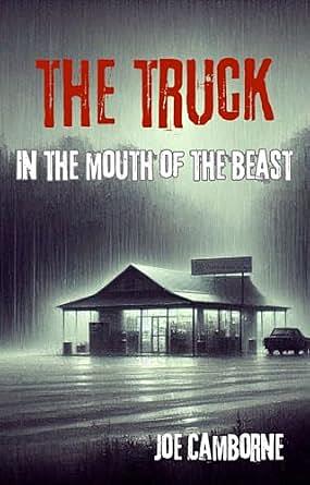 The Truck: In the Mouth of the Beast by Joe Camborne