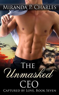 The Unmasked CEO (Captured by Love Book 7) by Miranda P. Charles