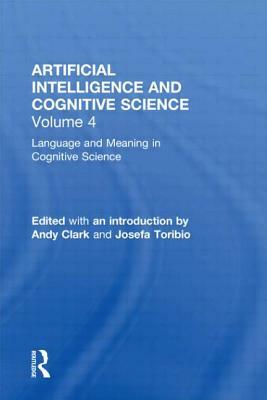 Language and Meaning in Cognitive Science: Cognitive Issues and Semantic Theory by 