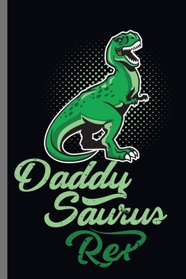 Daddy Saurus Rex: For Dinosaurs Animal Lovers Cute Animal Composition Book Smiley Sayings Funny Vet Tech Veterinarian Animal Rescue Sarc by Marry Jones