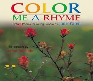 Color Me a Rhyme: Nature Poems for Young People by Jane Yolen