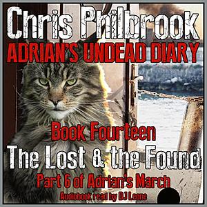 The Lost & the Found: Adrian's March, Part Six by Chris Philbrook, Chris Philbrook