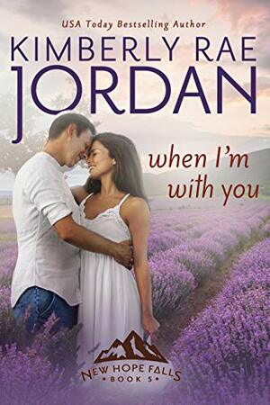 When I'm With You by Kimberly Rae Jordan