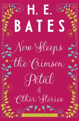 Now Sleeps the Crimson Petal and Other Stories by H.E. Bates