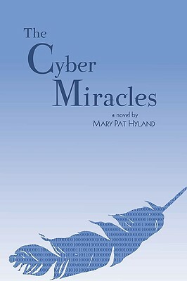 The Cyber Miracles by Marypat Hyland