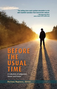 Before the Usual Time: A Collection of Indigenous Stories and Poems by Darlene Naponse