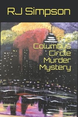 The Columbus Circle Murder Mystery by Rj Simpson