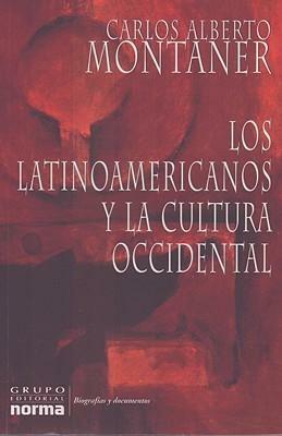 Los Latinoamericanos y la cultura occidental / Latin Americans and western culture by Carlos Alberto Montaner