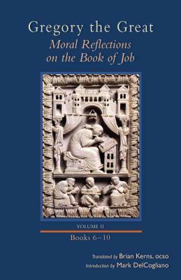 Moral Reflections on the Book of Job, Volume 2, Volume 257: Books 6-10 by Gregory the Great