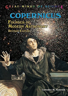 Copernicus: Founder of Modern Astronomy by Catherine M. Andronik