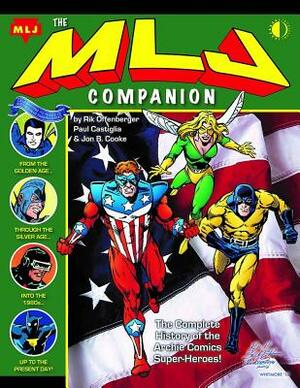 The MLJ Companion: The Complete History of the Archie Super-Heroes by Rik Offenberger, Paul Castiglia